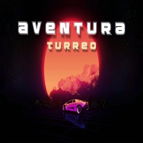 Aventura (Turreo Edit)