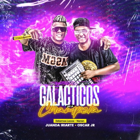 Estamos Loco (Galácticos De La Champeta) ft. Naren La Letra | Boomplay Music