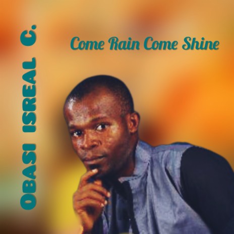 Come Rain Come Shine | Boomplay Music