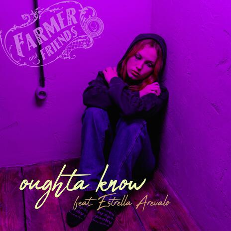 oughta know ft. Estrella Arevalo | Boomplay Music