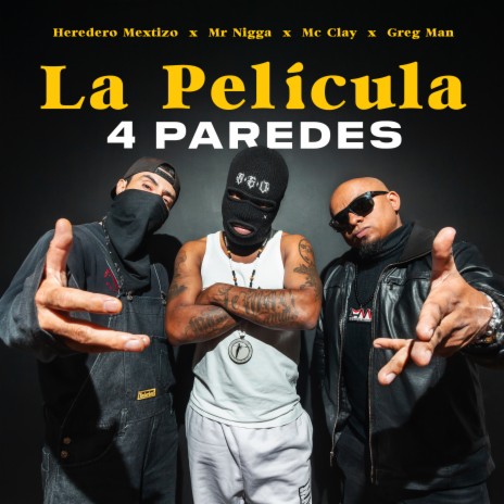 La Película - 4 Paredes ft. Mr Nigga, Mc Clay & Greg Man | Boomplay Music