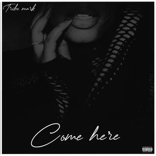 Come Here lyrics | Boomplay Music