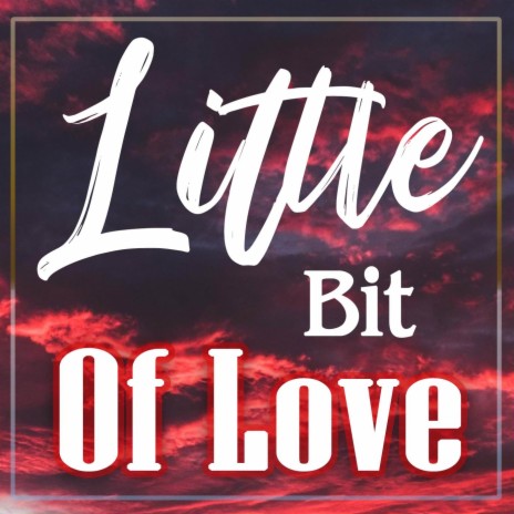 Little Bit Of Love (Cover) | Boomplay Music