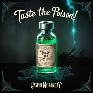 Taste the Poison!