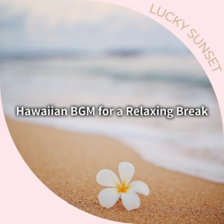 Hawaiian Bgm for a Relaxing Break