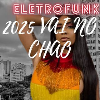 ELETROFUNK 2025 VAI NO CHAO