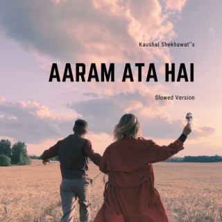 Aaram Ata Hai (Slowed)