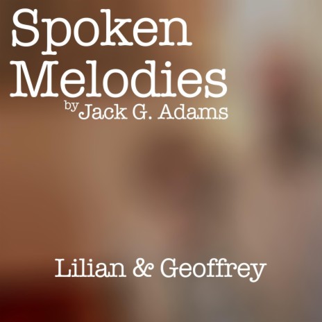 Spoken Melodies: Lilian & Geoffrey
