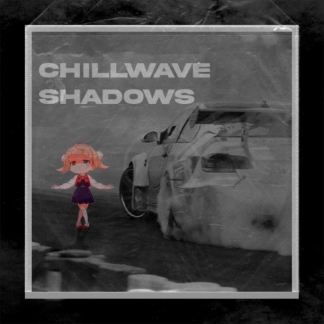 CHILLWAVE SHADOWS | Boomplay Music