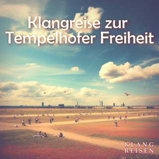 Klangreise zur Tempelhofer Freiheit