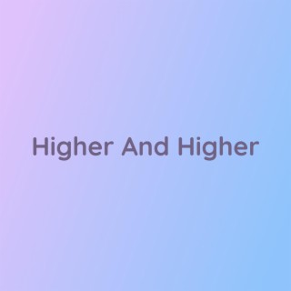 Higher And Higher