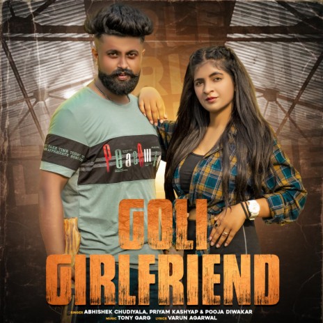 Goli Girlfriend ft. Priyam Kashyap & Pooja Diwakar | Boomplay Music