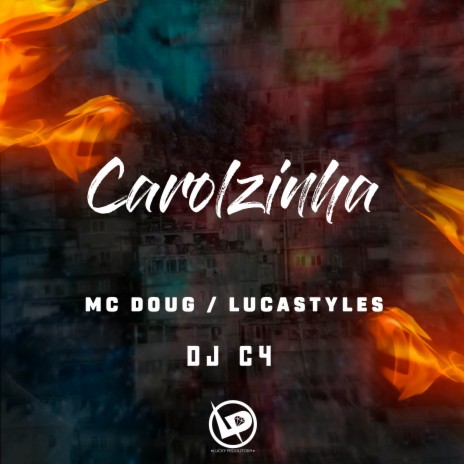 Carolzinha ft. MC DOUG & Mc Lucastyles | Boomplay Music