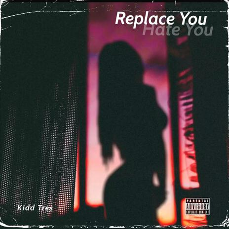 Replace You (Hate You) | Boomplay Music