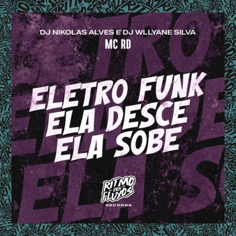 Eletro Funk Ela Desce Ela Sobe ft. DJ Nikolas Alves & DJ Wllyane Silva | Boomplay Music