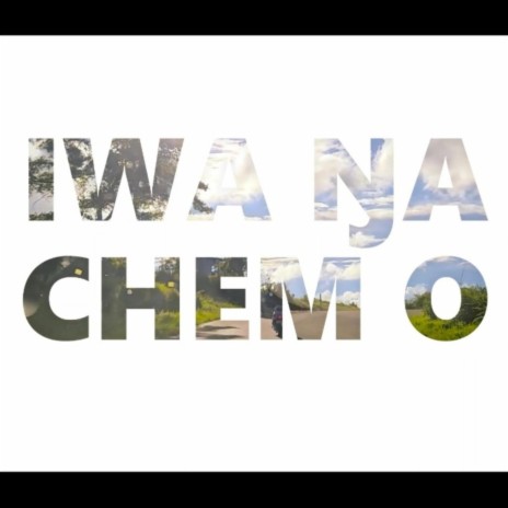 IWA ŊA CHEM O | Boomplay Music