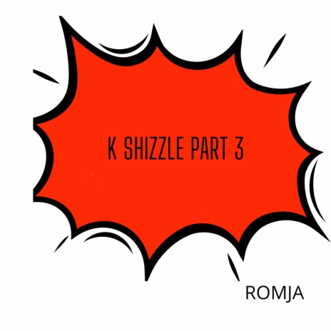 K Shizzle Part 3 | Boomplay Music