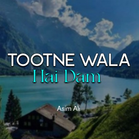 Tootne Wala Hai Dam | Boomplay Music