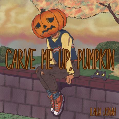 Carve Me Up, Pumpkin | Boomplay Music