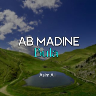 Ab Madine Bula