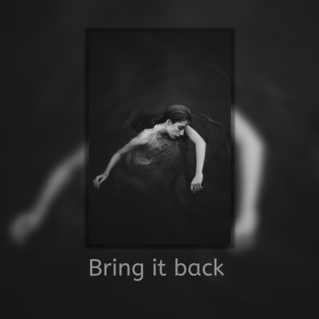 Bring It Back | Boomplay Music