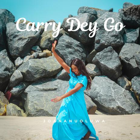 Carry Dey Go | Boomplay Music