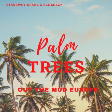Palm Trees ft. Ace Mizzy | Boomplay Music