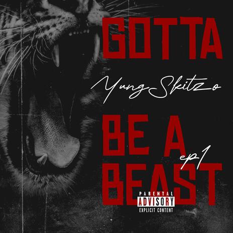 GOTTA BE A BEAST | Boomplay Music