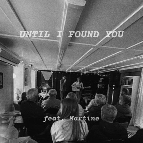 Until i found you ft. Martine | Boomplay Music