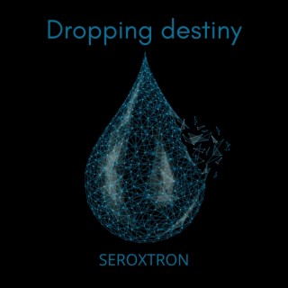 Dropping destiny