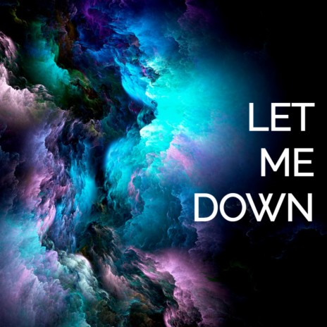 LET ME DOWN | Boomplay Music