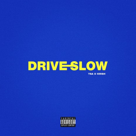 Drive Slow ft. Kri$h | Boomplay Music