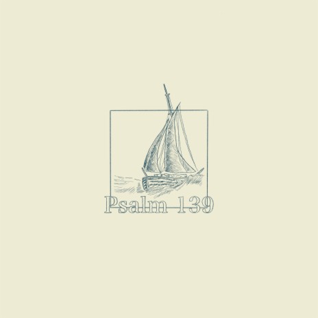 Psalm 139 | Boomplay Music