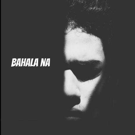 Bahala Na | Boomplay Music