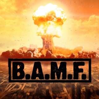 B.A.M.F.