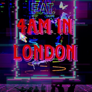 4AM IN LONDON