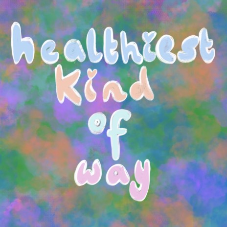 Healthiest kind of way | Boomplay Music