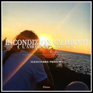 Incondizionatamente (l'Amore Sia Con Te) (Radio Edit)