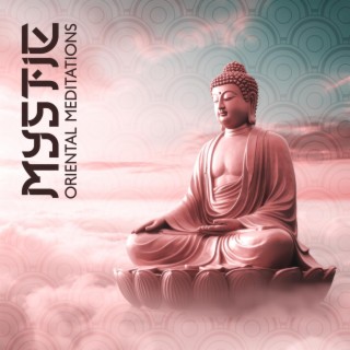 Mystic Oriental Meditations: Soft Energy Music