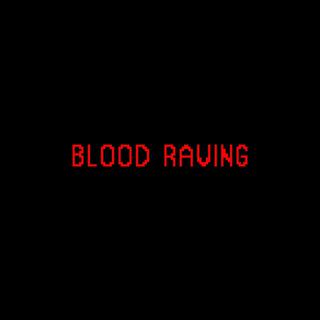 BLOOD RAVING