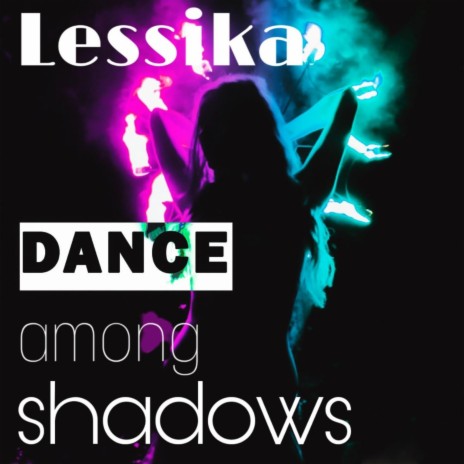Dance among shadows | Boomplay Music
