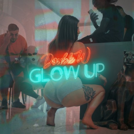 Glow Up | Boomplay Music