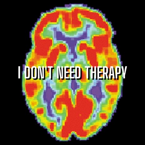 I Don't Need Therapy | Boomplay Music