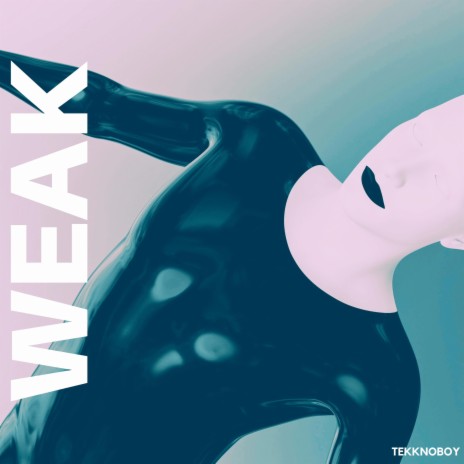 Weak ft. TEKKNOBOY | Boomplay Music