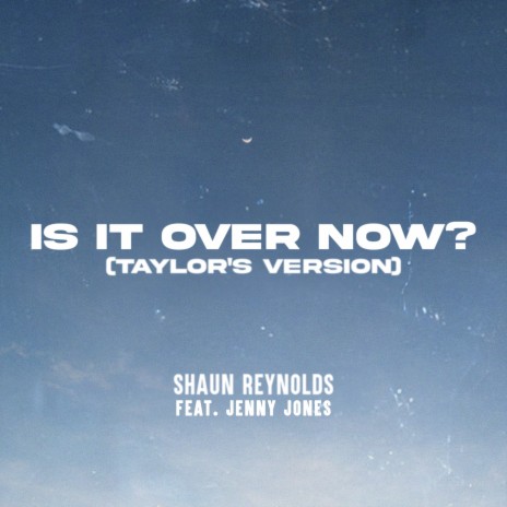 Is It Over Now? (Taylor's Version) ft. Jenny Jones | Boomplay Music