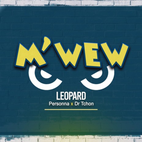 M'WEW ft. LEOPARD & Personna | Boomplay Music