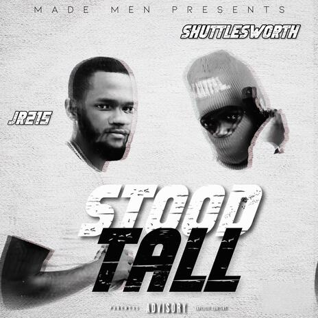 Stood Tall ft. Shuttleworth | Boomplay Music