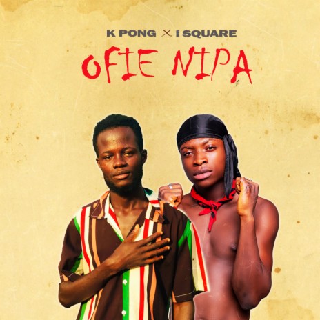 Ofie Nipa ft. I Square | Boomplay Music