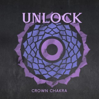 Unlock Crown Chakra: Frequency of God, Return to Oneness, Spiritual Connection