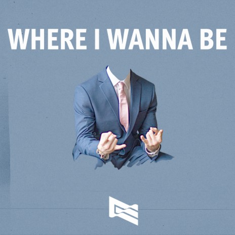 Where I Wanna Be | Boomplay Music